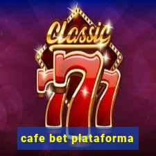 cafe bet plataforma